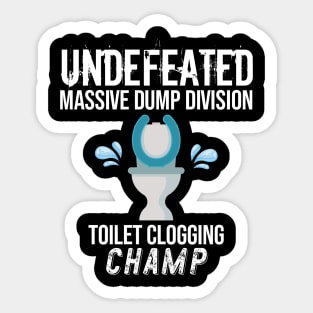 Undefeated Massive Dump Division Toilet Clogging Champ Sticker